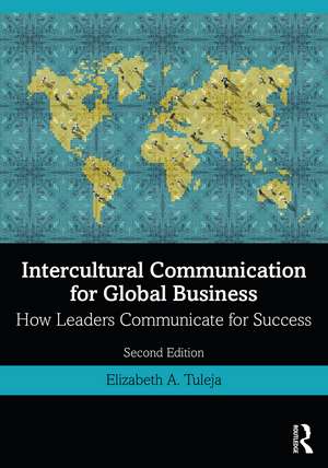 Intercultural Communication for Global Business: How Leaders Communicate for Success de Elizabeth A. Tuleja