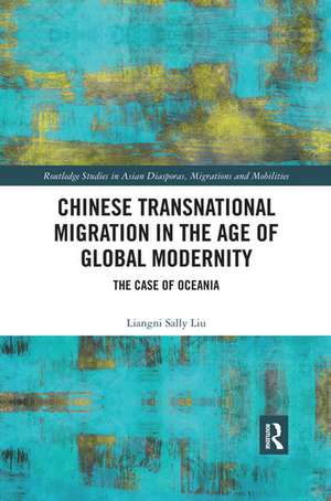 Chinese Transnational Migration in the Age of Global Modernity: The Case of Oceania de Liangni Sally Liu