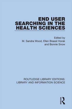 End User Searching in the Health Sciences de M. Sandra Wood