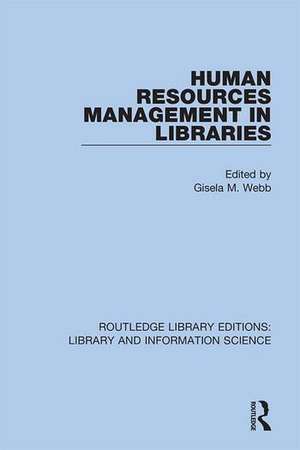 Human Resources Management in Libraries de Gisela M. Webb