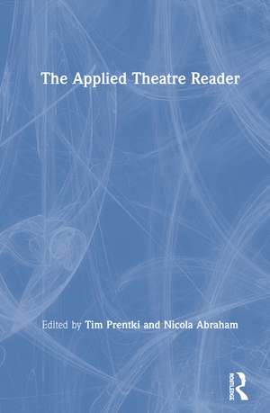 The Applied Theatre Reader de Tim Prentki