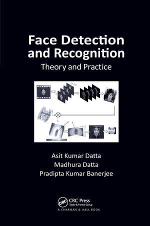 Face Detection and Recognition: Theory and Practice de Asit Kumar Datta