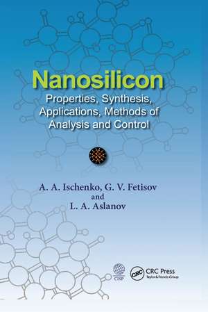 Nanosilicon: Properties, Synthesis, Applications, Methods of Analysis and Control de Anatoly A. Ischenko