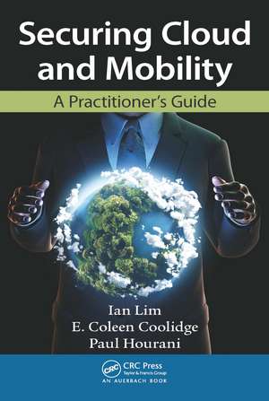 Securing Cloud and Mobility: A Practitioner's Guide de Ian Lim