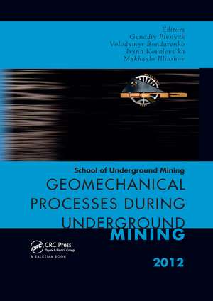 Geomechanical Processes during Underground Mining: School of Underground Mining 2012 de Volodymyr Bondarenko