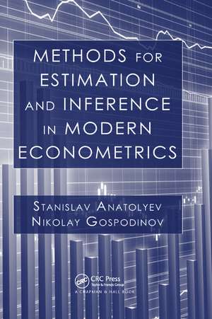 Methods for Estimation and Inference in Modern Econometrics de Stanislav Anatolyev