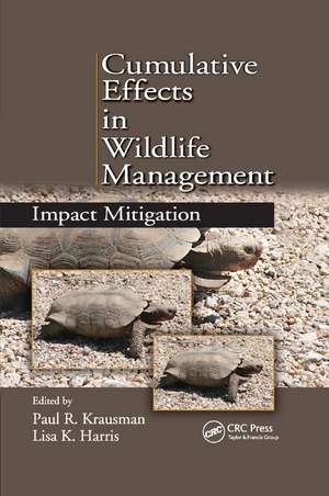 Cumulative Effects in Wildlife Management: Impact Mitigation de Paul R Krausman