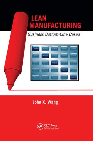 Lean Manufacturing: Business Bottom-Line Based de John X. Wang