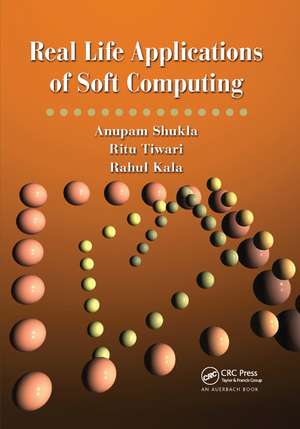 Real Life Applications of Soft Computing de Anupam Shukla