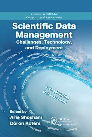 Scientific Data Management: Challenges, Technology, and Deployment de Arie Shoshani