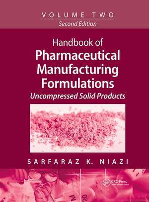 Handbook of Pharmaceutical Manufacturing Formulations: Volume Two, Uncompressed Solid Products de Sarfaraz K. Niazi