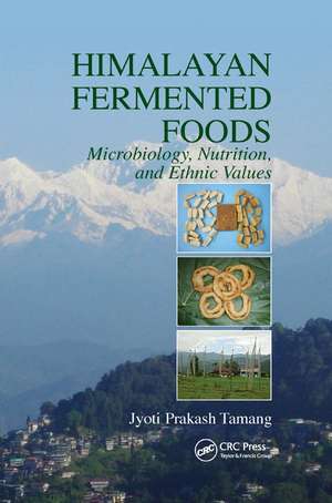 Himalayan Fermented Foods: Microbiology, Nutrition, and Ethnic Values de Jyoti Prakash Tamang