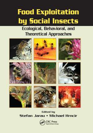 Food Exploitation By Social Insects: Ecological, Behavioral, and Theoretical Approaches de Stefan Jarau