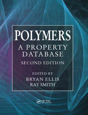 Polymers: A Property Database, Second Edition de Bryan Ellis