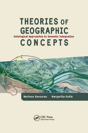 Theories of Geographic Concepts: Ontological Approaches to Semantic Integration de Marinos Kavouras