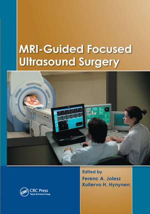 MRI-Guided Focused Ultrasound Surgery de Ferenc A. Jolesz