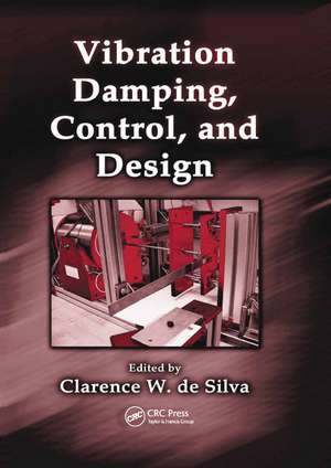 Vibration Damping, Control, and Design de Clarence W. de Silva