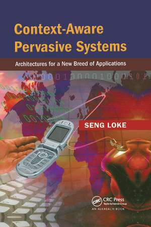 Context-Aware Pervasive Systems: Architectures for a New Breed of Applications de Seng Loke