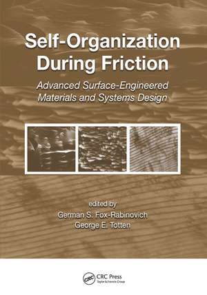 Self-Organization During Friction: Advanced Surface-Engineered Materials and Systems Design de German Fox-Rabinovich