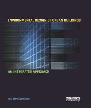 Environmental Design of Urban Buildings: An Integrated Approach de Mat Santamouris