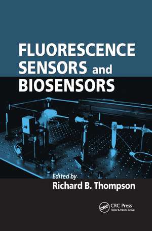 Fluorescence Sensors and Biosensors de Richard B. Thompson