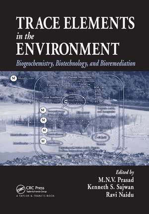 Trace Elements in the Environment: Biogeochemistry, Biotechnology, and Bioremediation de M. N. V. Prasad