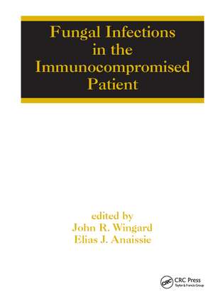 Fungal Infections in the Immunocompromised Patient de John R. Wingard