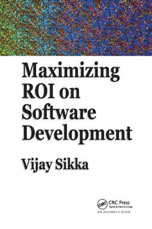 Maximizing ROI on Software Development de Vijay Sikka