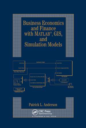 Business Economics and Finance with MATLAB, GIS, and Simulation Models de Patrick L. Anderson