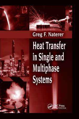 Heat Transfer in Single and Multiphase Systems de Greg F. Naterer