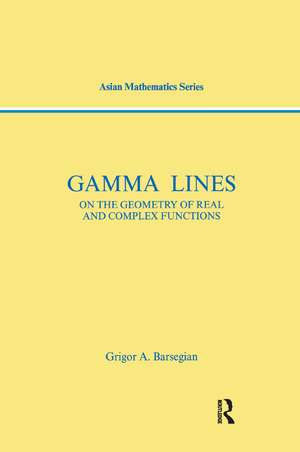 Gamma-Lines: On the Geometry of Real and Complex Functions de Griogor A. Barsegian