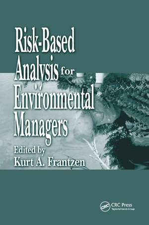 Risk-Based Analysis for Environmental Managers de Kurt A. Frantzen