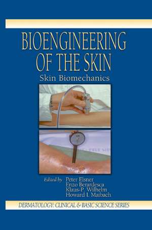 Bioengineering of the Skin: Skin Biomechanics, Volume V de Peter Elsner