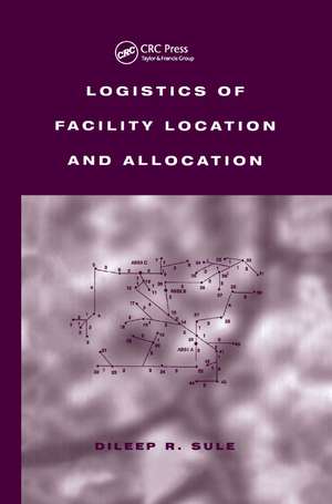 Logistics of Facility Location and Allocation de Dileep R. Sule