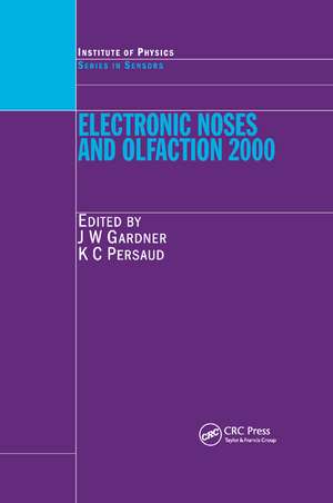 Electronic Noses and Olfaction 2000: Proceedings of the 7th International Symposium on Olfaction and Electronic Noses, Brighton, UK, July 2000 de Julian W. Gardner