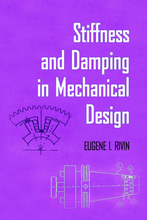 Stiffness and Damping in Mechanical Design de Eugene Rivin