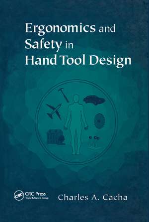 Ergonomics and Safety in Hand Tool Design de Charles A. Cacha