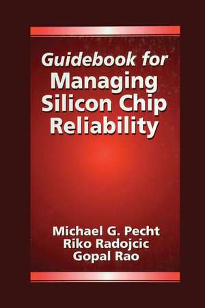 Guidebook for Managing Silicon Chip Reliability de Michael Pecht