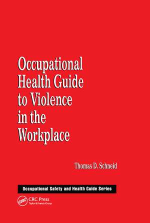 Occupational Health Guide to Violence in the Workplace de Thomas D. Schneid