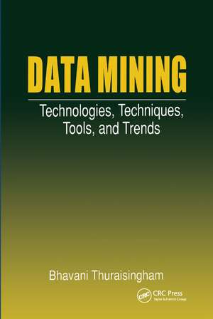 Data Mining: Technologies, Techniques, Tools, and Trends de Bhavani Thuraisingham