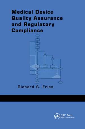 Medical Device Quality Assurance and Regulatory Compliance de Richard C. Fries