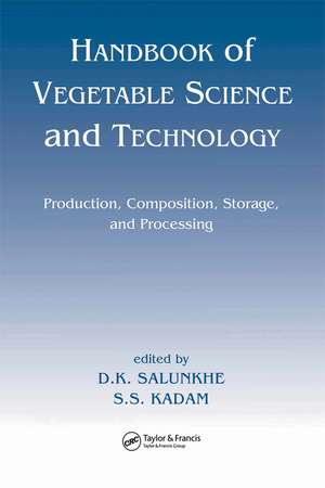 Handbook of Vegetable Science and Technology: Production, Compostion, Storage, and Processing de D. K. Salunkhe