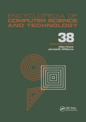 Encyclopedia of Computer Science and Technology: Volume 38 - Supplement 23: Algorithms for Designing Multimedia Storage Servers to Models and Architectures de Allen Kent