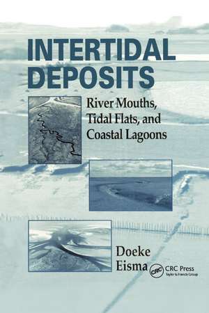 Intertidal Deposits: River Mouths, Tidal Flats, and Coastal Lagoons de Eisma Doeke