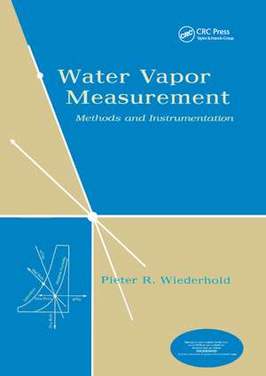 Water Vapor Measurement: Methods and Instrumentation de Pieter R. Wiederhold