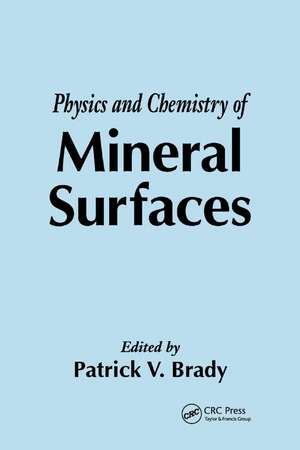 The Physics and Chemistry of Mineral Surfaces de Patrick V. Brady