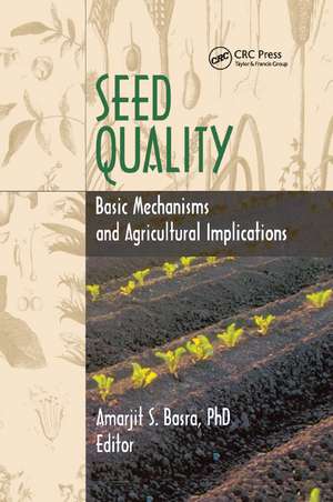 Seed Quality: Basic Mechanisms and Agricultural Implications de Robert E Gough