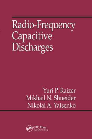 Radio-Frequency Capacitive Discharges de Yuri P. Raizer