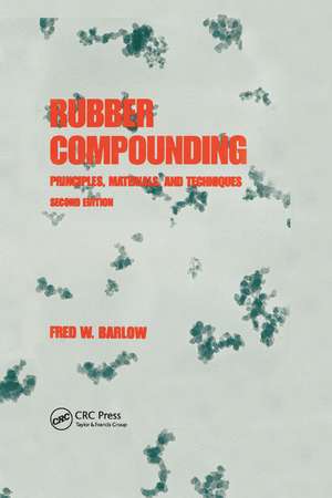 Rubber Compounding: Principles: Materials, and Techniques, Second Edition de Barlow