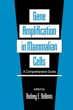 Gene Amplification in Mammalian Cells: A Comprehensive Guide de Rodney E. Kellems